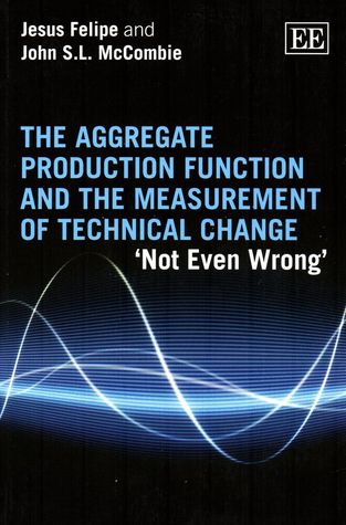 [142cb] #R.e.a.d! The Aggregate Production Function and the Measurement of Technical Change: 'Not Even Wrong' - Jesus Felipe *ePub%