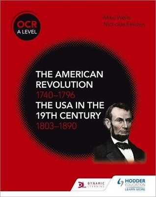[7b43d] %R.e.a.d% ^O.n.l.i.n.e% OCR A Level History: The American Revolution 1740-1796 and The USA in the 19th Century 1803–1890 - Mike Wells %e.P.u.b#