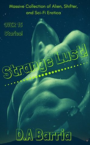 f2c6b] !D.o.w.n.l.o.a.d@ Strange Lust: Massive Collection of Alien, Shifter, and Sci-Fi Erotica - D.A Barria ^ePub#