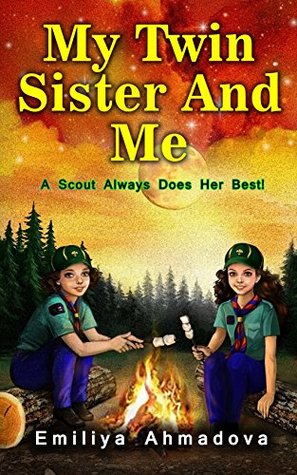 [bcbd4] #Read~ @Online^ My Twin Sister And Me: A scout always does her best! (Stories for kids in English) - Emiliya Ahmadova @P.D.F%
