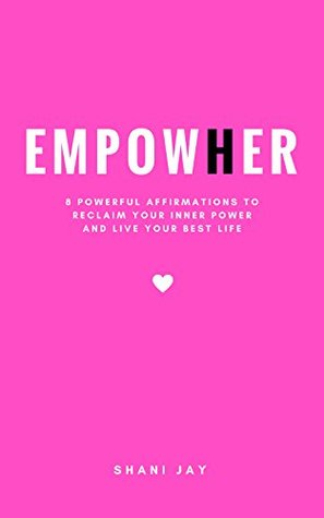 [d7631] ^Read# Empower Her: 8 Powerful Affirmations to Reclaim Your Inner Power and Live Your Best Life - Shani Jay ^PDF~