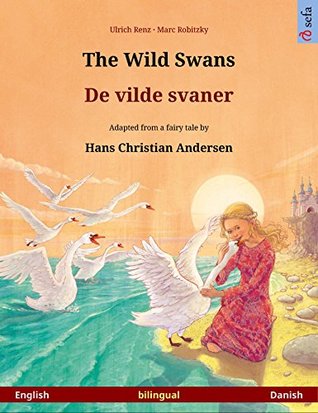 [ca51f] ~Read~ The Wild Swans – De vilde svaner. Bilingual picture book based on a fairy tale by Hans Christian Andersen (English – Danish) (www.childrens-books-bilingual.com) - Ulrich Renz %PDF!