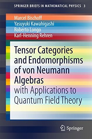 [4c31d] #Download@ Tensor Categories and Endomorphisms of von Neumann Algebras: with Applications to Quantum Field Theory (SpringerBriefs in Mathematical Physics) - Marcel Bischoff !e.P.u.b@