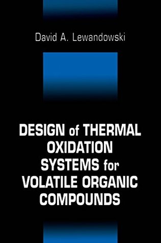 [b7051] ^R.e.a.d^ Design of Thermal Oxidation Systems for Volatile Organic Compounds - David A. Lewandowski *P.D.F%