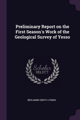 [88ae6] !R.e.a.d~ Preliminary Report on the First Season's Work of the Geological Survey of Yesso - Benjamin Smith Lyman *P.D.F@