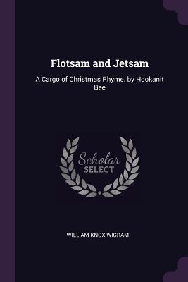 [5d2d9] ~R.e.a.d* Flotsam and Jetsam: A Cargo of Christmas Rhyme. by Hookanit Bee - William Knox Wigram %PDF%