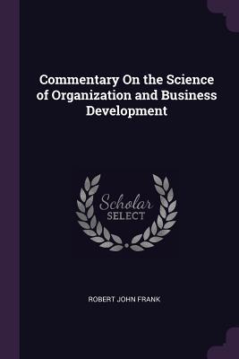 [2bcd9] #Full* ~Download@ Commentary on the Science of Organization and Business Development - Robert John Frank ~e.P.u.b#