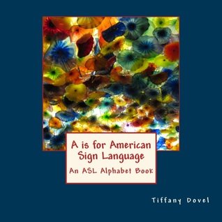 [c3de9] *R.e.a.d* %O.n.l.i.n.e* A is for American Sign Language: An ASL Alphabet Book - Tiffany Dovel @PDF~