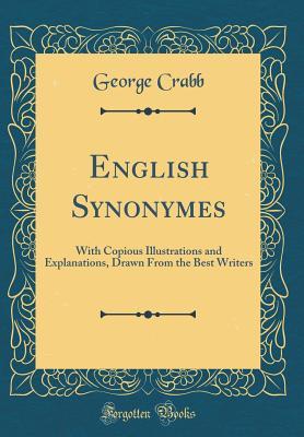 [826a3] #Read^ @Online* English Synonymes: With Copious Illustrations and Explanations, Drawn from the Best Writers (Classic Reprint) - George Crabb !ePub~