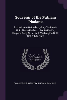 [17d52] #Read~ Souvenir of the Putnam Phalanx: Excursion to Gettysburg-Pa., Cincinnati-Ohio, Nashville-Tenn., Louisville-Ky., Harper's Ferry-W. V., and Washington-D. C., Oct. 9th to 16th - Connecticut Infantry Putnam Phalanx !ePub*