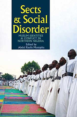 [a455c] *Read* @Online@ Sects & Social Disorder: Muslim Identities & Conflict in Northern Nigeria (Western Africa Series) - Abdul Raufu Mustapha @PDF^