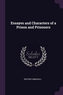 [77cc0] %Read% Essayes and Characters of a Prison and Prisoners - Geffray Minshull *e.P.u.b@
