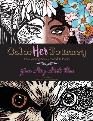 760a0] *D.o.w.n.l.o.a.d@ Color Her Journey: The Coloring Book Created to Inspire - Bravery and Company @ePub%
