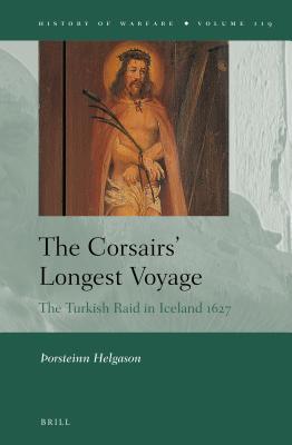 [81e57] *R.e.a.d^ The Corsairs' Longest Voyage: The Turkish Raid in Iceland 1627 - Thorsteinn Helgason #e.P.u.b!