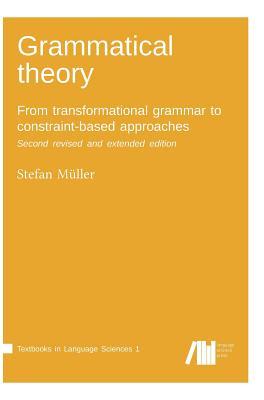 [50bb3] ^Download! Grammatical Theory: From Transformational Grammar to Constraint-Based Approaches. Second Revised and Extended Edition. Vol. I. - Stefan Muller ^ePub~