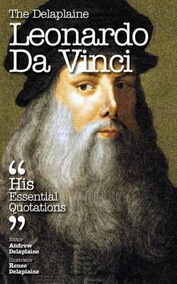 [f1f50] !Read^ The Delaplaine Leonardo Da Vinci - His Essential Quotations - Andrew Delaplaine @P.D.F~