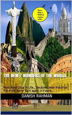 [ac183] ^R.e.a.d~ %O.n.l.i.n.e! The New 7 Wonders of the World: Must Read Once in Life Because these Historical Place will Never Built again in Future - DANISH RAHMAN #PDF@