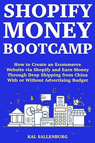 [3a682] !Download% Shopify Money Bootcamp: Start a Shopify Ecommerce Website and Sell China Imported Products via Dropshipping With or Without Advertising Money - Kal Sellenburg ~P.D.F*