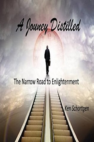 [e61ca] !Download# A Journey Distilled: The Narrow Road to Spiritual Enlightenment - Kenneth Schortgen Jr. ^P.D.F~