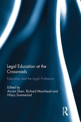 [73e3f] @Read@ Legal Education at the Crossroads: Education and the Legal Profession - Avrom Sherr ~ePub~