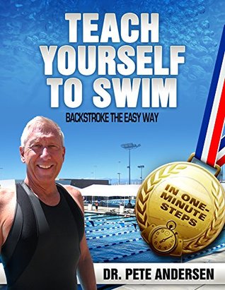 [9f5ef] !F.u.l.l.@ %D.o.w.n.l.o.a.d# TEACH YOURSELF TO SWIM BACKSTROKE THE EASY WAY: IN ONE MINUTE STEPS - Dr. Pete Andersen *e.P.u.b*