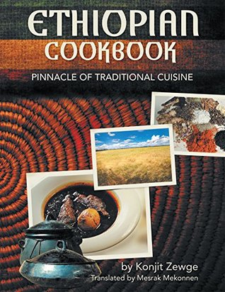 [0fdb7] ~R.e.a.d% Ethiopian Cookbook: Pinnacle of Traditional Cuisine - Konjit Zewge #PDF#