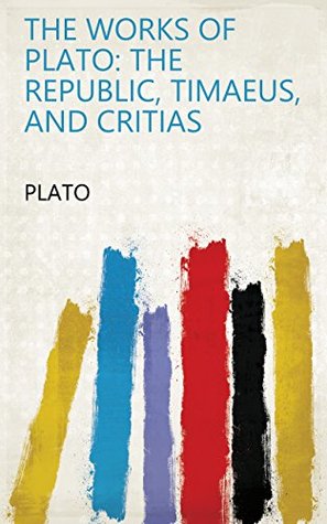 [986be] ^Read* %Online! The Works of Plato: The Republic, Timaeus, and Critias - Plato @ePub%