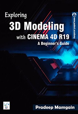 [59297] %F.u.l.l.% #D.o.w.n.l.o.a.d~ Exploring 3D Modeling with CINEMA 4D R19: A Beginner’s Guide - Pradeep Mamgain !e.P.u.b#