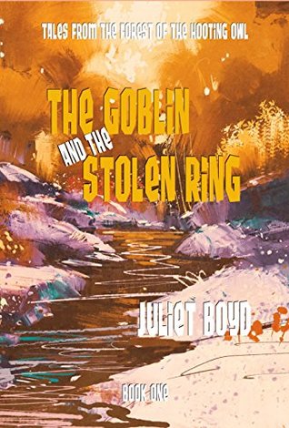 [fe4ae] #F.u.l.l.# ^D.o.w.n.l.o.a.d@ The Goblin and the Stolen Ring (Tales from the Forest of the Hooting Owl Book 1) - Juliet Boyd *ePub@