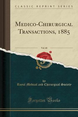 [e3309] #Full! *Download~ Medico-Chirurgical Transactions, 1885, Vol. 68 (Classic Reprint) - Royal Medical and Chirurgical Society @ePub%
