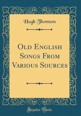 [df9d5] %Read@ Old English Songs from Various Sources (Classic Reprint) - Hugh Thomson ~ePub^