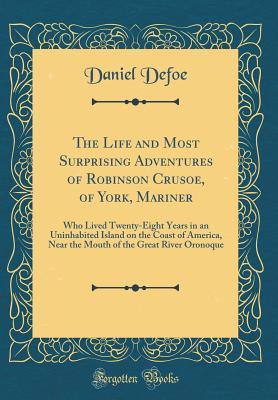 [07863] %Read! ~Online^ The Life and Most Surprising Adventures of Robinson Crusoe, of York, Mariner: Who Lived Twenty-Eight Years in an Uninhabited Island on the Coast of America, Near the Mouth of the Great River Oronoque - Daniel Defoe @ePub#