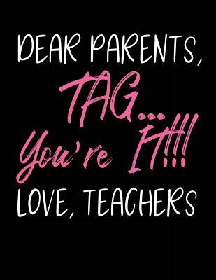 [20e1d] ^F.u.l.l.@ @D.o.w.n.l.o.a.d% Dear Parents Tag You're It!!! Love, Teachers: Teacher Appreciation Gifts for Women - 8.5x11 Journal Notebook -  ^P.D.F@