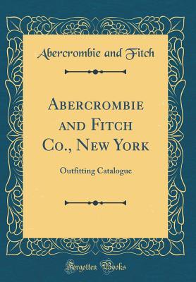 [4d9bd] #Read! #Online! Abercrombie and Fitch Co., New York: Outfitting Catalogue (Classic Reprint) - Abercrombie & Fitch #ePub@