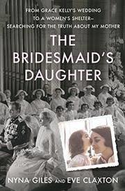 [8f74b] %Read^ #Online~ The Bridesmaid's Daughter: From Grace Kelly's Wedding to a Women's Shelter - Searching for the Truth About My Mother - Nyna Giles *P.D.F^