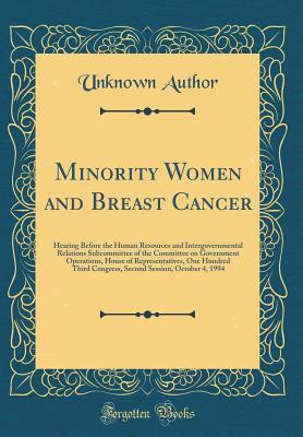 [30d7d] ~R.e.a.d~ ~O.n.l.i.n.e# Minority Women and Breast Cancer: Hearing Before the Human Resources and Intergovernmental Relations Subcommittee of the Committee on Government Operations, House of Representatives, One Hundred Third Congress, Second Session, October 4, 1994 - Unknown @PDF@