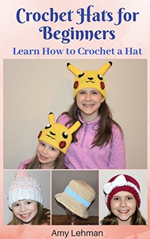 f8076] *D.o.w.n.l.o.a.d^ Crochet Hats for Beginners: Learn How to Crochet a Hat - Amy Lehman *e.P.u.b!