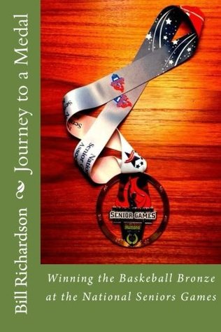 [7ba67] !F.u.l.l.^ #D.o.w.n.l.o.a.d% Journey to a Medal: Winning the Basketball Bronze at the National Senior Games - Bill Richardson ^ePub^