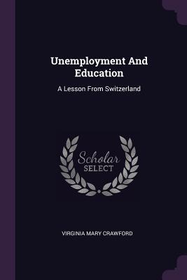 [ef490] ^Download% Unemployment and Education: A Lesson from Switzerland - Virginia Mary Crawford %ePub@