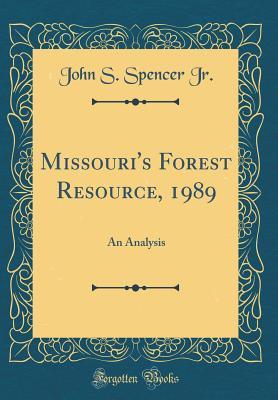 [6b0df] ~Read@ %Online% Missouri's Forest Resource, 1989: An Analysis - John S. Spencer Jr. ~PDF^