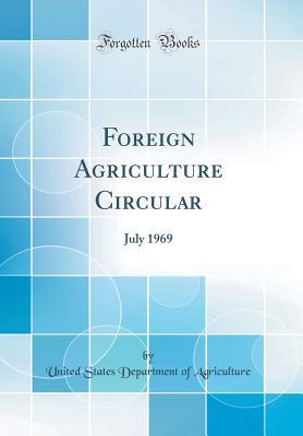 [3506e] !Full% %Download^ Foreign Agriculture Circular: July 1969 (Classic Reprint) - U.S. Department of Agriculture #PDF!