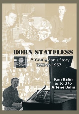 [463d4] @Full^ ~Download# Born Stateless: A Young Man's Story 1923 to 1957 - Kon Balin !e.P.u.b*