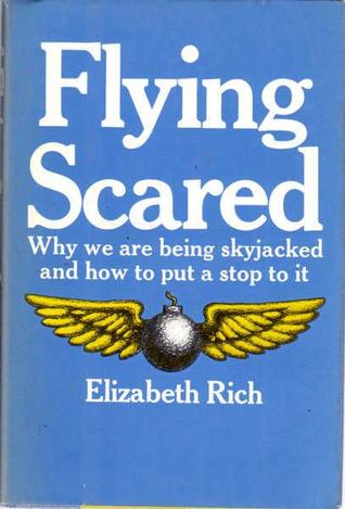 [0c37f] ^R.e.a.d^ !O.n.l.i.n.e^ Flying Scared: Why We Are Being Skyjacked and How to Put a Stop to It - Elizabeth Rich %P.D.F~