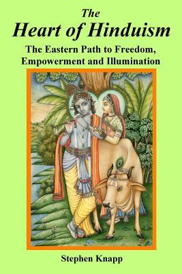 [e2bac] *R.e.a.d@ ^O.n.l.i.n.e@ The Heart of Hinduism: The Eastern Path to Freedom, Empowerment and Illumination - Stephen Knapp ~PDF~