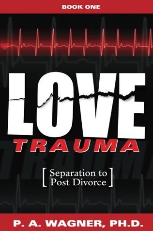 [ee1ad] ~Download! Love Trauma: Separation to Post Divorce (Volume 1) - Dr. Paul A. Wagner @P.D.F%