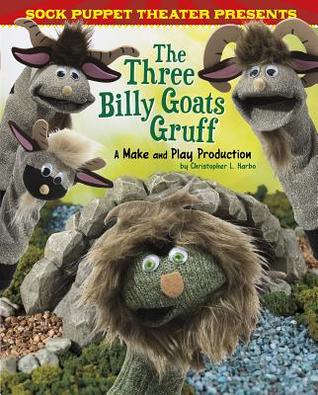 [a4295] ^Read^ Sock Puppet Theater Presents the Three Billy Goats Gruff: A Make & Play Production - Christopher L. Harbo ~PDF!