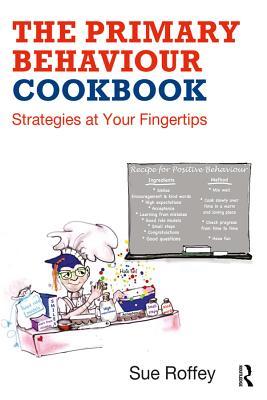 [1865e] %R.e.a.d% *O.n.l.i.n.e% The Primary Behaviour Cookbook: Strategies at Your Fingertips - Sue Roffey !ePub^