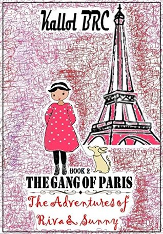 [9b0d1] *Download% The Adventures of Riva and Sunny: Book 2 - The Gang of Paris (The Adventures of Riva & Sunny 1) - Kallol Bosu Roy Choudhuri *e.P.u.b*