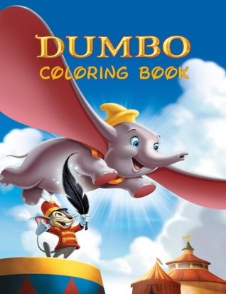[f4a2b] %Read! Dumbo: Coloring Book for Kids and Adults, Activity Book, Great Starter Book for Children (Coloring Book for Adults Relaxation and for Kids Ages 4-12) - Juliana Orneo ~P.D.F*
