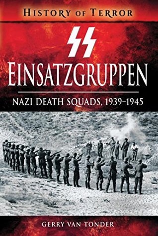[cabc2] %Read@ SS Einsatzgruppen: Nazi Death Squads, 1939–1945 (History of Terror) - Gerry Van Tonder #e.P.u.b@